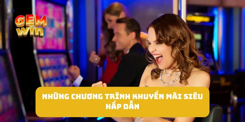 Những chương trình khuyến mãi siêu hấp dẫn