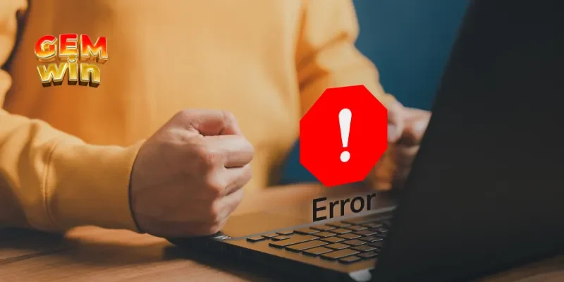 Các lỗi đăng nhập GEMWIN thường hay gặp
